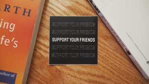Original Support Your Friends Sticker